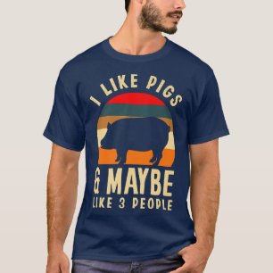 Camiseta I Like Pigs & Maybe Like 3 People Funny Pig Lover