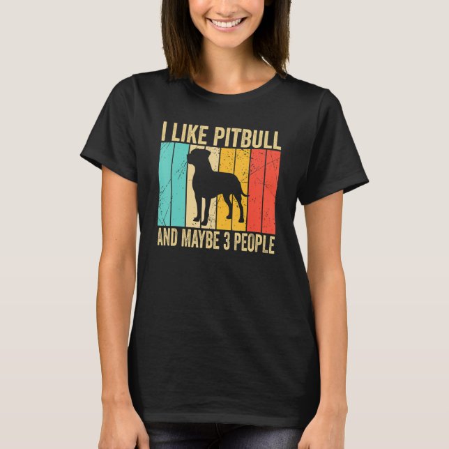 Camiseta I like Pitbull And Maybe 3 People   Pitbull   (Anverso)