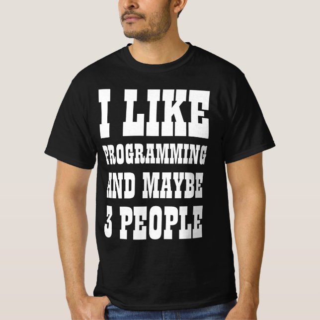 Camiseta I LIKE PROGRAMMING AND MAYBE 3 PEOPLE (Anverso)
