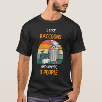 Camiseta I Like Raccoons and maybe 3 people 3