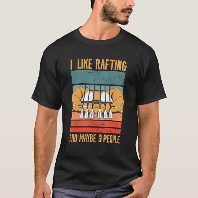 Camiseta I Like Rafting And Maybe 3 People Kayaking Kayaker (Anverso)