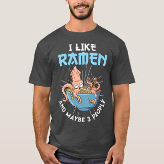 Camiseta I like Ramen and maybe 3 People Octopus Noodles Ja