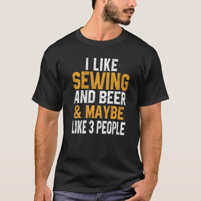 Camiseta I Like Sewing And Beer Quilting  Quilter Sewer Mom (Anverso)