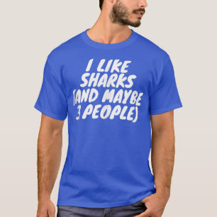 Camiseta I Like Sharks And Maybe 3 People389 