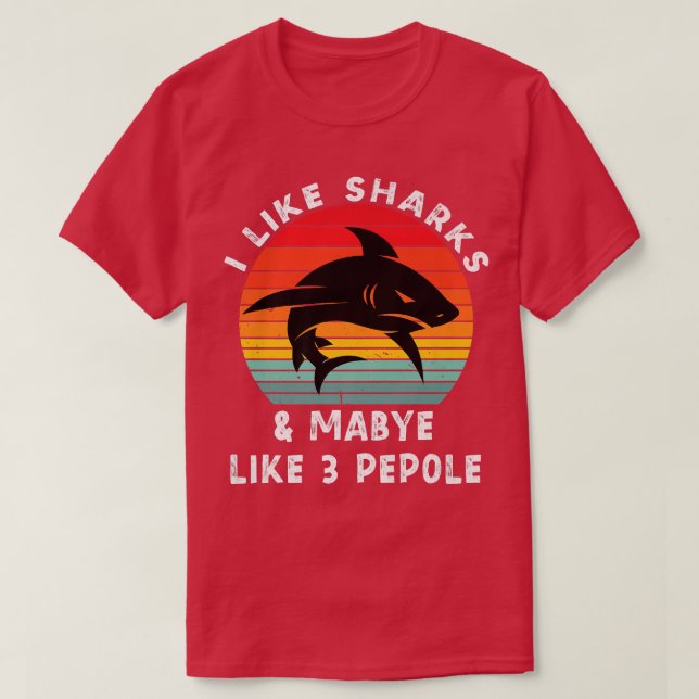 Camiseta I Like Sharks and Maybe 3 People Shark Funny Tshir (Diseño del anverso)
