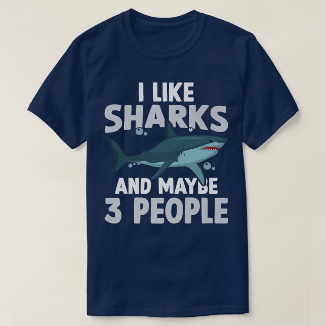 Camiseta I Like Sharks And Maybe 3 People Shark Lover (Diseño del anverso)