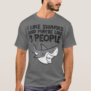 Camiseta I Like Sharks And Maybe Like 3 People Funny Shark 