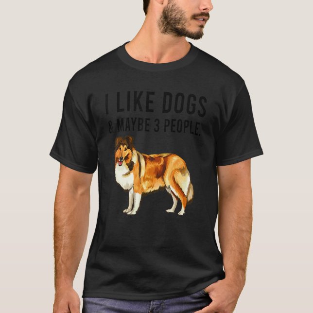 Camiseta I Like Shetland Sheepdog Dogs And Maybe 3 People (Anverso)