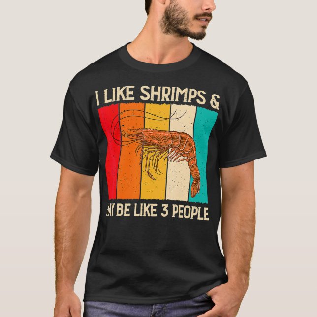 Camiseta I Like Shrimps and Maybe Funny Shrimp Lover Gift (Anverso)