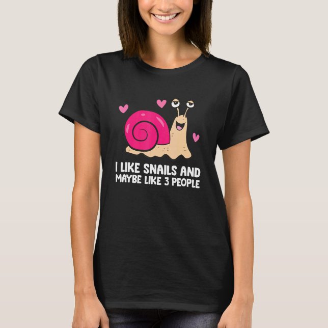 Camiseta I Like Snails And Maybe Like 3 People  Snail (Anverso)