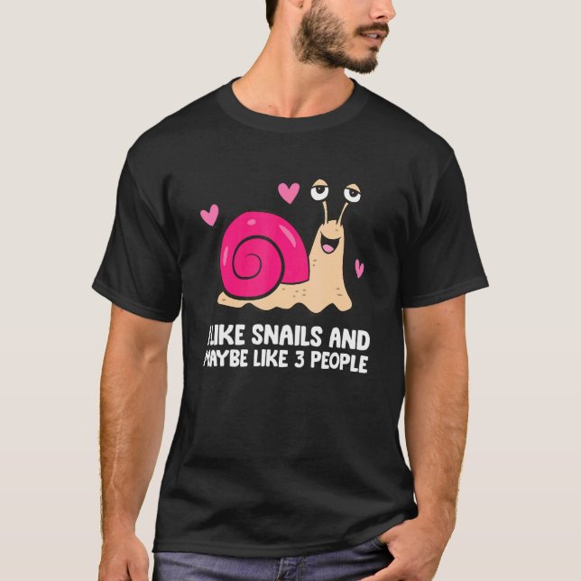 Camiseta I Like Snails And Maybe Like 3 People  Snail (Anverso)