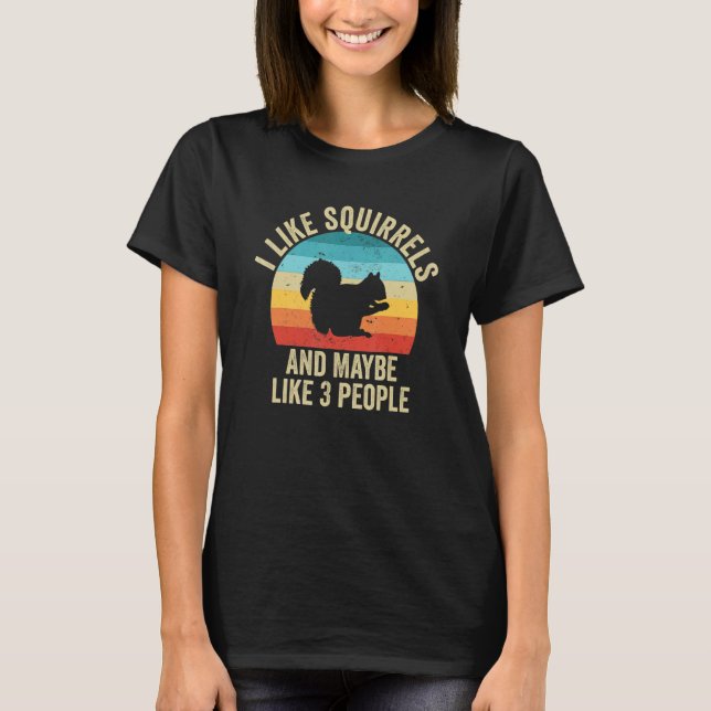 Camiseta I Like Squirrels And Maybe Like 3 People (Anverso)