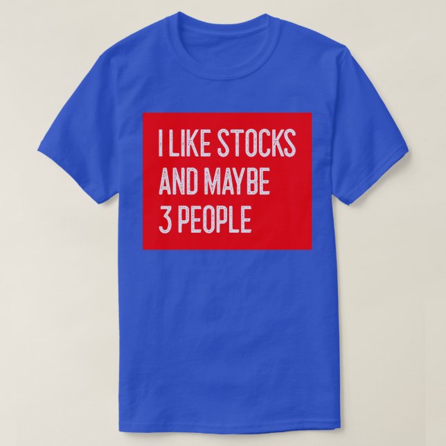 Camiseta I Like Stocks and Maybe 3 People Funny Stock Trade (Diseño del anverso)