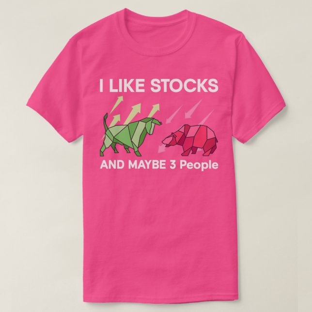 Camiseta I Like Stocks And Maybe 3 People Stock Exchange (Diseño del anverso)