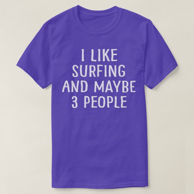 Camiseta I Like Surfing and Maybe 3 People (Diseño del anverso)
