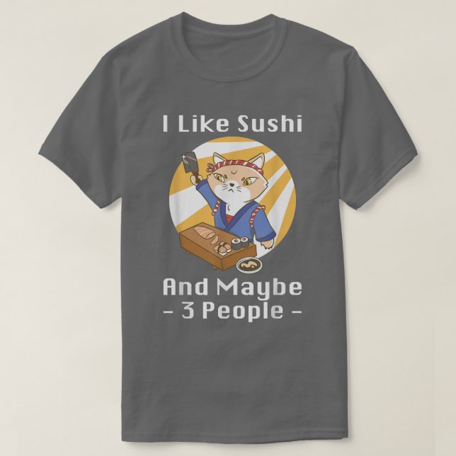 Camiseta I Like Sushi And Maybe 3 People Anime Japan Cat Su (Diseño del anverso)