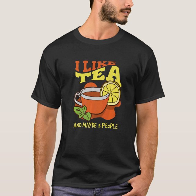 Camiseta I Like Tea And Maybe 3 People Introvert Tea (Anverso)