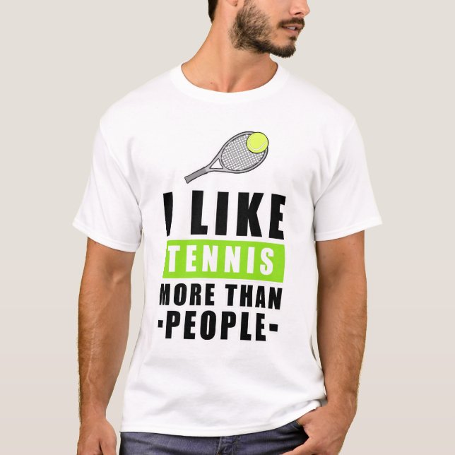 Camiseta I Like Tennis More Than People - Funny Quote (Anverso)