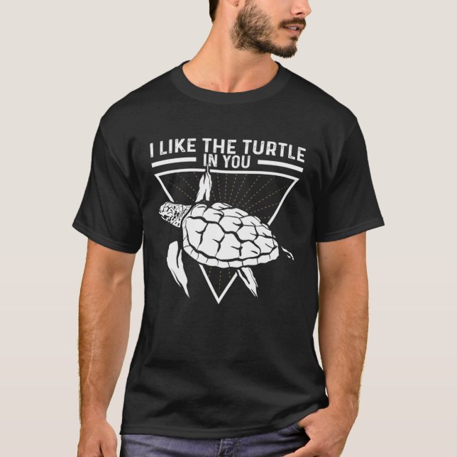 Camiseta I Like The Turtle In You I Turtle (Anverso)