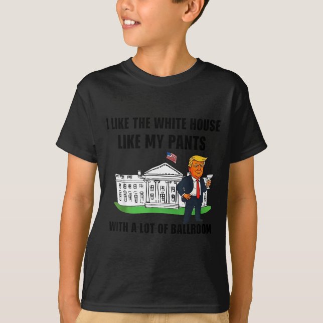 Camiseta I Like The White House Like My Pants With A Lot Of (Anverso)