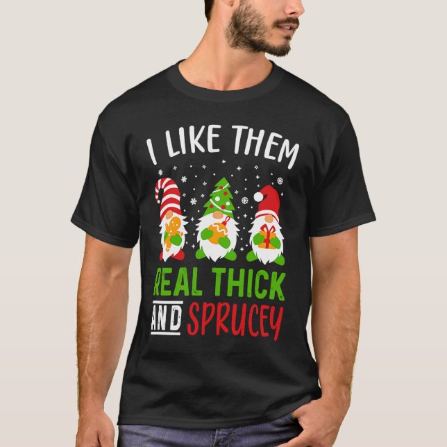 Camiseta i like them real thick and sprucey Funny Christmas (Anverso)