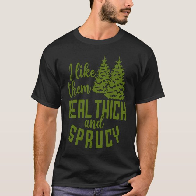 Camiseta I Like Them Real Thick And Sprucy Christmas Costum (Anverso)