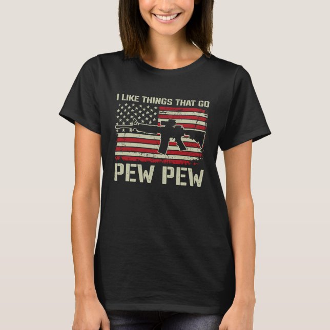Camiseta I Like Things That Go Pew Pew  AR15 USA  Pro Gun (Anverso)