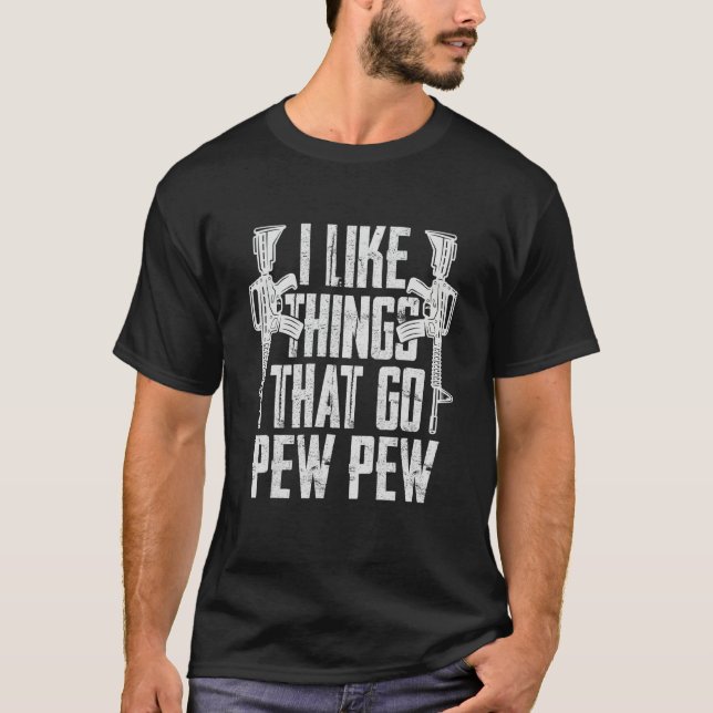 Camiseta I like things that go pew pew. Gun rights (Anverso)