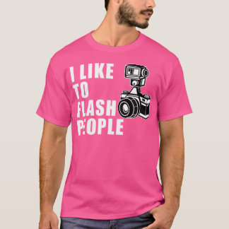 Camiseta I Like To Flash People 	 Camera Tshirt