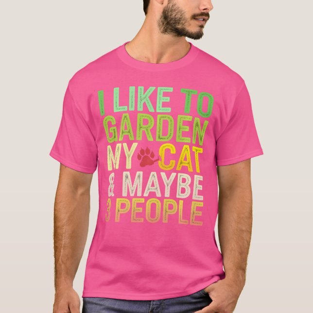 Camiseta I Like To Garden My Cat  Maybe 3 People Funny Gard (Anverso)