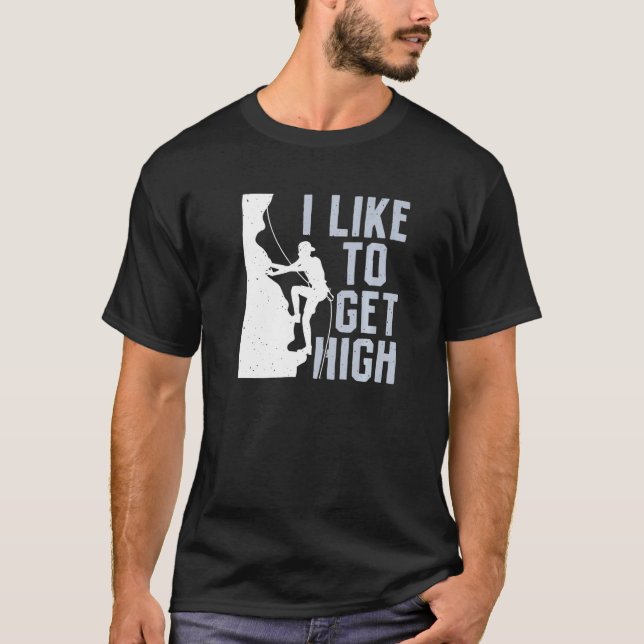 Camiseta I Like To Get High Bouldering Mountain Climber Roc (Anverso)