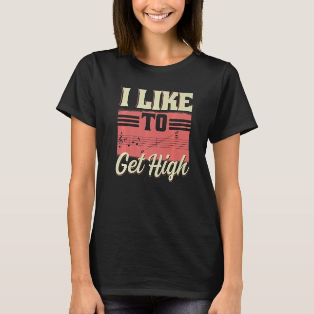Camiseta I Like To Get High  Music Notes Opera Singer Choir (Anverso)