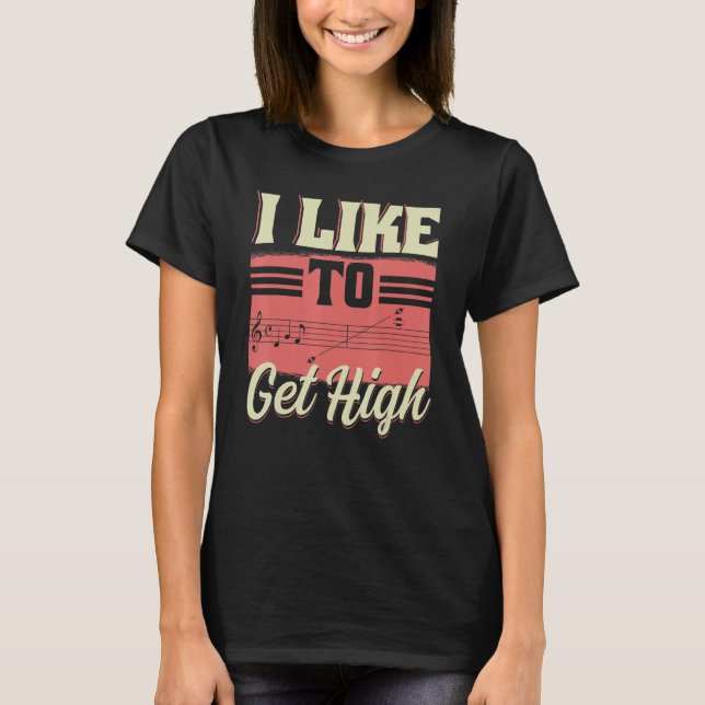 Camiseta I Like To Get High  Music Notes Opera Singer Choir (Anverso)