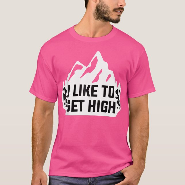 Camiseta I Like To Get High Rock Climbing Mountain Climber (Anverso)