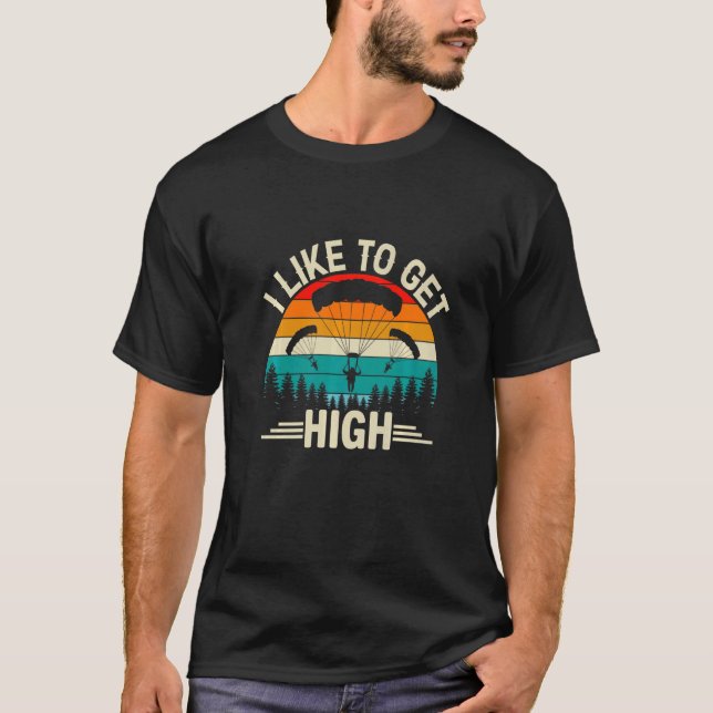 Camiseta I Like To Get High  Skydiver Skydiving Parachuting (Anverso)