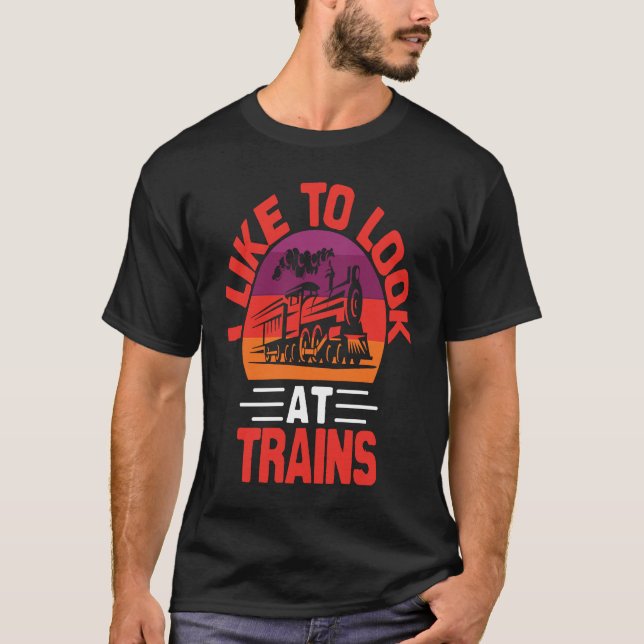 Camiseta I Like To Look At Trains (Anverso)