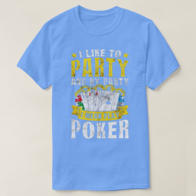 Camiseta I Like To Party I Mean Play Poker Texas Holdem Oma (Diseño del anverso)