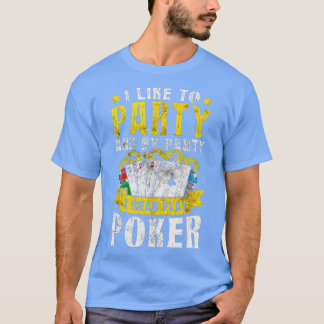 Camiseta I Like To Party I Mean Play Poker Texas Holdem Oma