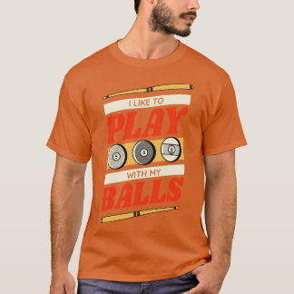 Camiseta I Like to Play with my Balls Funny Pool Player Bil