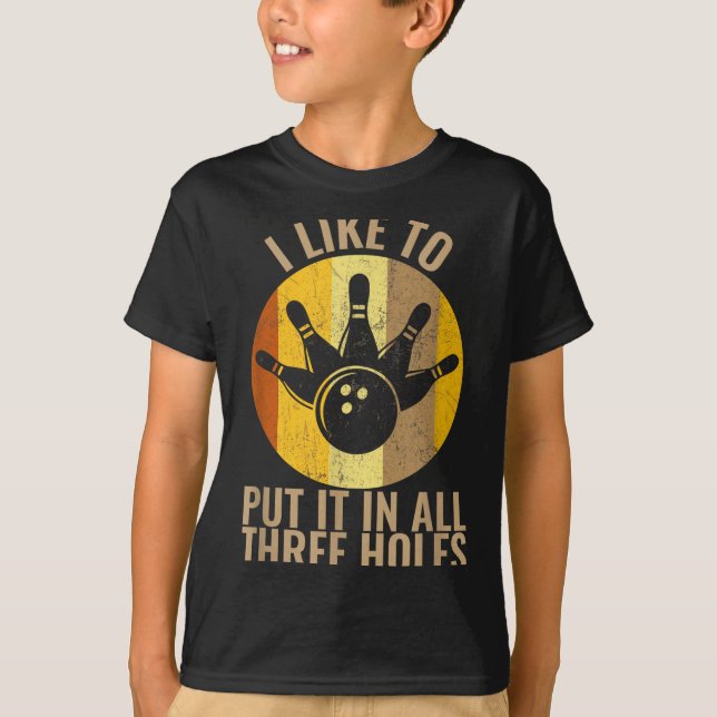 Camiseta I Like To Put It In All Three Holes Bowling Shirt  (Anverso)