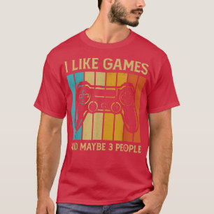 Camiseta I like Video Games And Maybe 3 People, Funny Men B