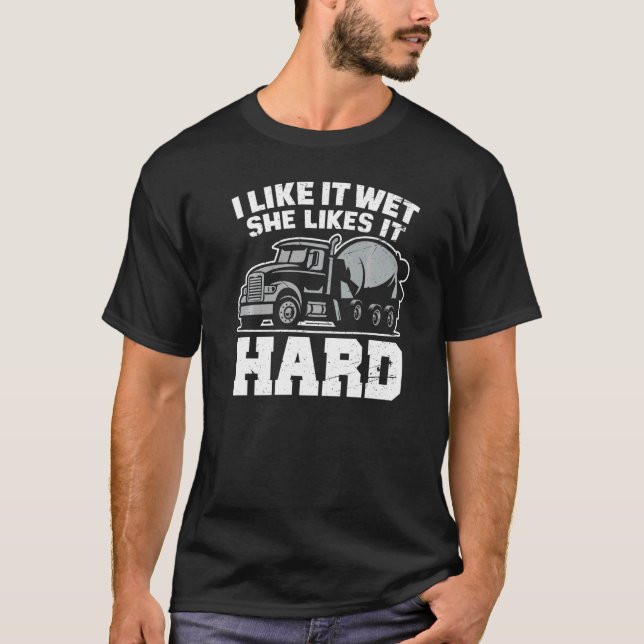 Camiseta I Like Wet She Likes  Concrete Finisher Cement Wor (Anverso)
