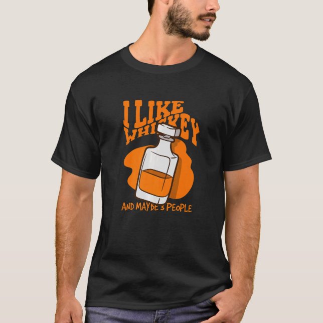 Camiseta I Like Whiskey And Maybe 3 People Whiskey   2 (Anverso)