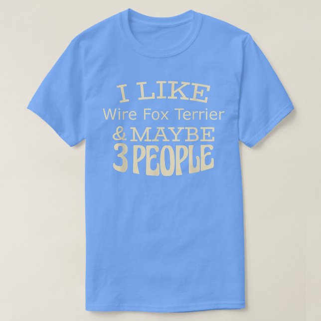 Camiseta I like Wire Fo Terrier & maybe 3 people  (Diseño del anverso)