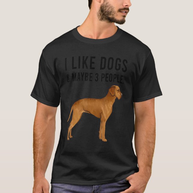 Camiseta I Like Wirehaired Vizsla Dogs And Maybe 3 People (Anverso)