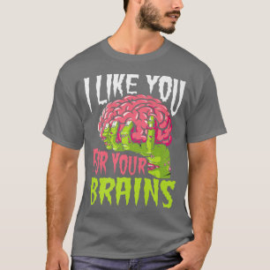Camiseta I Like You For Your Brains Funny Zombie Halloween 