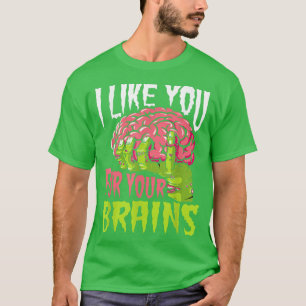 Camiseta I Like You For Your Brains Funny Zombie Halloween