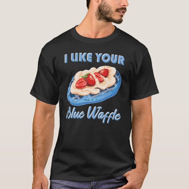 Camiseta I like your blue waffle cookies pastries Strawberr (Anverso)
