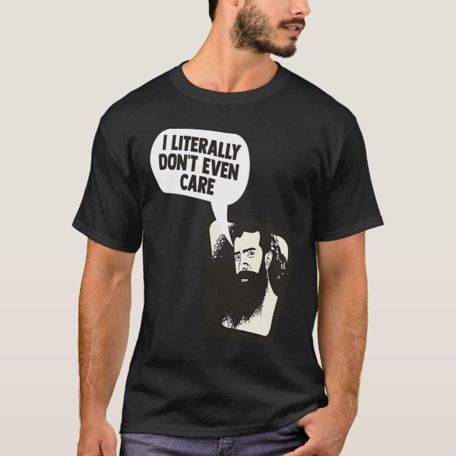 Camiseta I Literally Don't Even Care Funny Saying (Anverso)