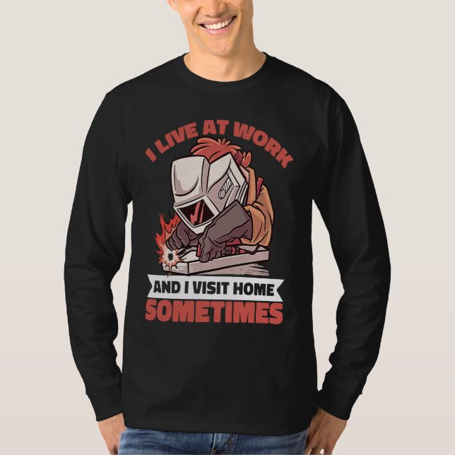Camiseta I live at work and visit home sometime Worker Weld (Anverso)